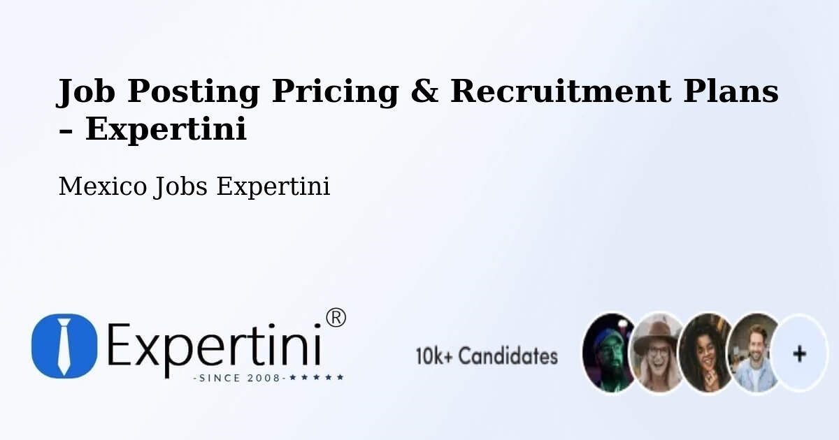 Job Posting Pricing & Recruitment Plans – Coronango - Coronango, Mexico Jobs Expertini