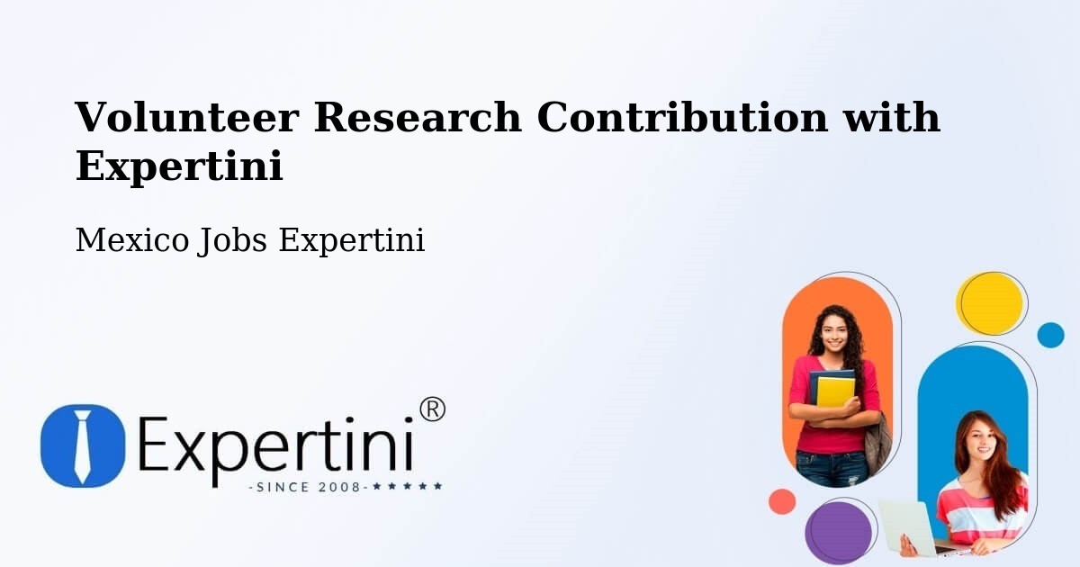 Volunteer Research Contribution Program – Coronango - Mexico Jobs Expertini